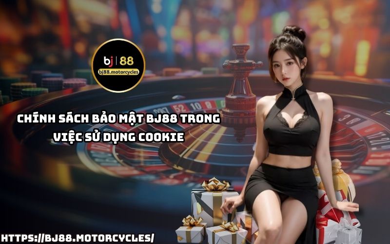 Quy định sử dụng Cookie tại BJ88